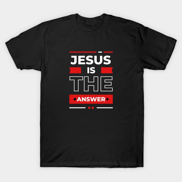 Jesus is the Answer Christian Typography Jesus Is The Answer T Shirt TeePublic